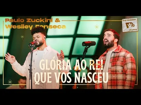 @WeslleyFonseca e PAULO ZUCKINI - GLÓRIA AO REI QUE VOS NASCEU | LIVE SESSION NT PLAY NATAL